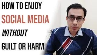 Enjoying Social Media in a Guilt-Free Way