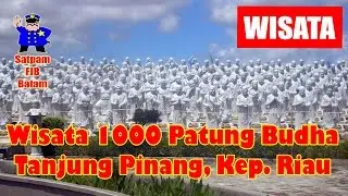 WISATA !!!! Obyek Wisata 1000 Patung Budha Di Kota Tanjung Pinang - Kepulauan Riau