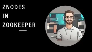 ZNodes in Zookeeper | System Design | High Level Design