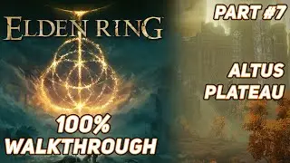 Elden Ring | 100% Ultimate Walkthrough Guide - (Altus Plateau) #7
