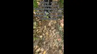 Going Rock Climbing And  Finding Some Fish in the River