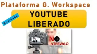 YOUTUBE liberado na plataforma Google. Novidade excelente!