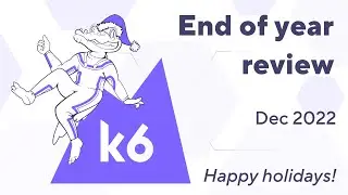 k6 2022 End of year review