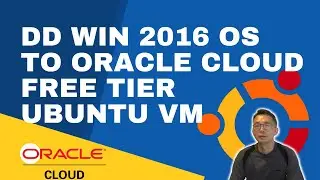 DD Windows 2016 Into Oracle Cloud Free Tier Ubuntu VM with One Command