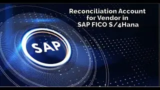 Reconciliation Account for Vendor In SAP FICO S/4Hana | Tutorial for Beginners