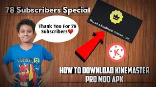 How To Download Kinemaster Mod Apk | 78 Subscribers Special
