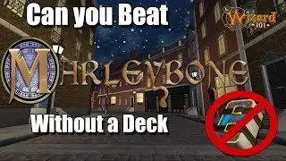 Can you beat Marleybone without a deck in Wizard101?