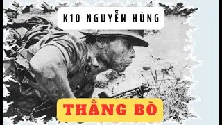 Thằng Bò - Nguyễn Hùng k10