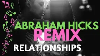 🎶 Abraham Hicks Remix ~  💛 Relationship Meditation with Music 😍~ Mind Movie