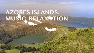 Azores Islands, music, relaxation