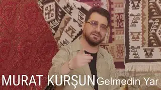 Murat Kurşun - Gelmedin Yar