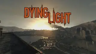 Dying Light - Cinematic Montage