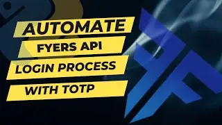 How to Automate Fyers API Login Process with TOTP | Python