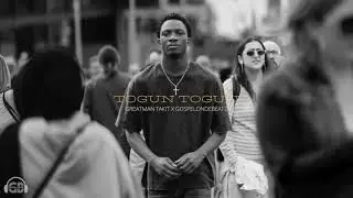 Greatman Takit X GospelOnDeBeatz - Togun Togun