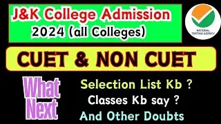 J&K Colleges Admission What Next : Both CUET & NON CUET - Selection list & Classes 2024
