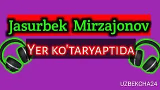 Jasurbek Mirzajonov - Yer ko'taryaptida