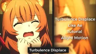 Turbulence Displace Like Ae Tutorial - Alight Motion Tutorial