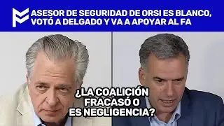 🔥ASESOR DE SEGURIDAD DE ORSI ES BLANCO, VOTÓ A DELGADO Y VA A APOYAR AL FA🔥