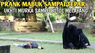 PRANK MABUK SAMPE TEPAR!! UKHTI MURKA BOTOLPUN MELAYANG