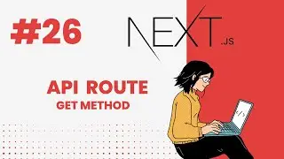 NEXT.JS TUTORIAL #26 API ROUTE GET METHOD IN NEXTJS 