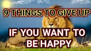 9 THINGS TO GIVE UP IF YOU WANT TO BE HAPPY | Top Motivational quotes 2023