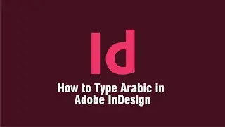 How to Type Arabic in Adobe InDesign