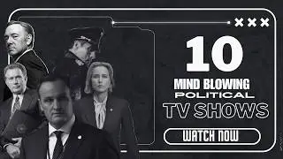 10 Mind Blowing Political Tv Shows You Need To Watch