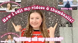 HOW I EDIT MY VIDEOS & THUMBNAILS!! *updated - spilling my secrets!*