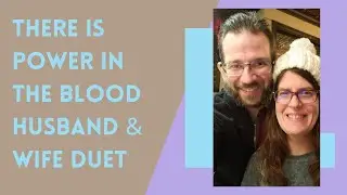 There is Power in the Blood - Husband & Wife Audio Duet 💏 🎻🎹
