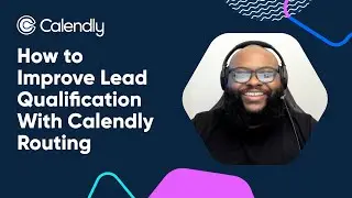 How to Improve Lead Qualification with Calendly Routing