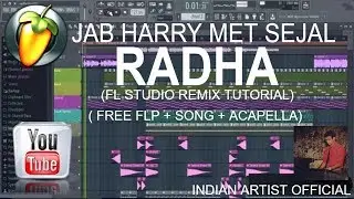 Jab Harry Met Sejal  - Radha (FL Studio Remix) Tutorial with FLP.