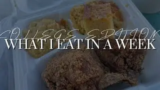 What I Eat in a Week: COLLEGE EDITION|| FAMU💚🧡