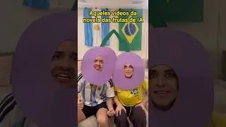 AQUELES VÍDEOS DA NOVELA DAS FRUTAS DE IA - Pt 18