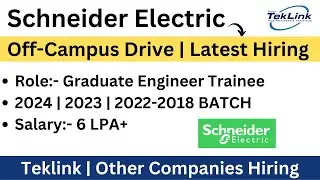 Schneider Electric Off-Campus Drive |  Salary:- 6 LPA+| 2024 | 2023 | 2022-2018  | Teklink Hiring