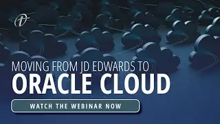 Paving a Path Forward with JD Edwards and Oracle Cloud | Webinar