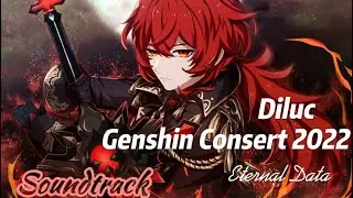 Diluc Soundtrack - Genshin Concert 2022