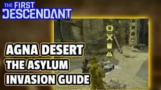 [FIRST DESCENDANT] Agna Desert The Asylum Invasion SOLO Guide (Season 1)