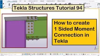 Tekla Structures Tutorial 94 | How to create 1 Sided Moment Connection in Tekla