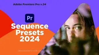 New Sequence Presets: What's New in Premiere Pro 2024 — How to Use Adobe Premiere Pro (Part 20)