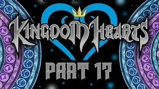 Best Friends Play Kingdom Hearts - Final Mix - HD ReMIX (Part 17)