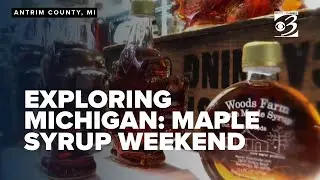 Exploring Michigan: Out of the Woods Farm, Michigan Maple Syrup Weekend