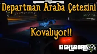 EightbornV Departman Araba Çetesini Kovalıyor!! -Yakaladılar mı?! - EightbornV TartaR0s1