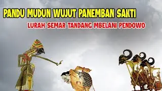 PANDU MUDUN JAGAT WUJUT PANEMBAN SAKTI ## LURAH SEMAR TANDANG MBELANI PENDOWO