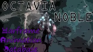 Warframe Animation Database: Octavia Noble