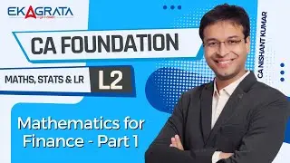 CA Foundation Maths Stats and LR | L2 Mathematics for Finance Part 1 | By CA Nishant Kumar