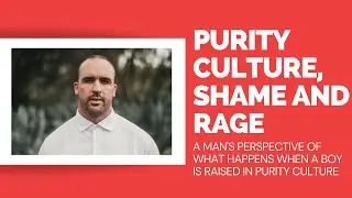 how purity culture shaped me - from a man's perspective