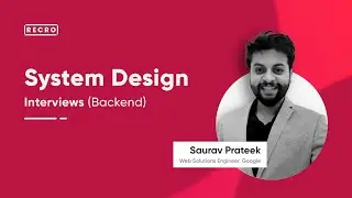 System Design Interviews – Backend | How to prepare for System Design Interviews? - Recro