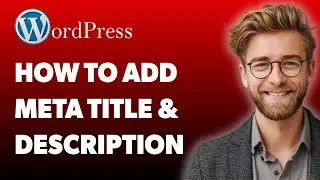 How To Add Meta Title And Description In Wordpress [2025 Guide]