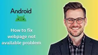How to fix webpage not available problem android (Latest Update)