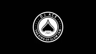 DJ Ace - 220K followers (Slow Jam Mix)